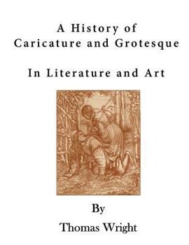 Paperback A History of Caricature and Grotesque: In Literature and Art Book