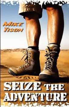 Paperback Seize The Adventure: Real-Life Adventure Fused with Spiritual Adrenaline Book