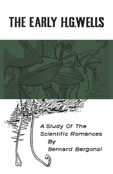 Paperback The Early H.G. Wells: A Study of the Scientific Romances Book