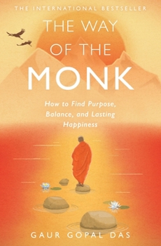 Paperback The Way of the Monk: How to Find Purpose, Balance, and Lasting Happiness Book