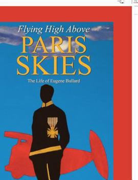 Paperback Flying High Above Paris Skies: The Life of Eugene Bullard Book