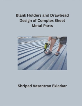 Paperback Blank Holders and Drawbead Design of Complex Sheet Metal Parts Book