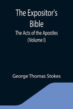 Paperback The Expositor's Bible: The Acts of the Apostles (Volume I) Book