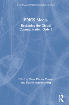 Brics Media: Reshaping the Global Communication Order?