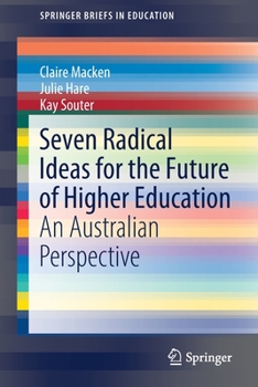 Paperback Seven Radical Ideas for the Future of Higher Education: An Australian Perspective Book