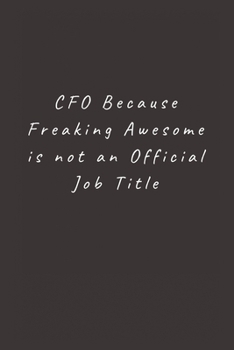 Paperback CFO Because Freaking Awesome is not an Official Job Title: Lined Journal, Lined Notebook, Gift ideas Notepad Book