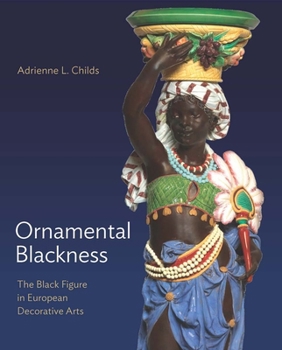 Hardcover Ornamental Blackness: The Black Figure in European Decorative Arts Book