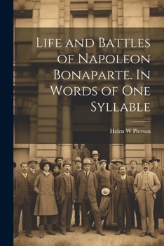 Paperback Life and Battles of Napoleon Bonaparte. In Words of one Syllable Book