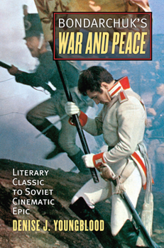 Hardcover Bondarchuk's War and Peace: Literary Classic to Soviet Cinematic Epic Book