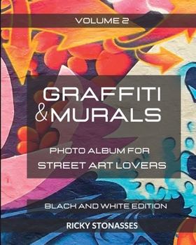 Paperback GRAFFITI and MURALS - Black and White Edition: Photo album for Street Art Lovers - Volume 2 Book