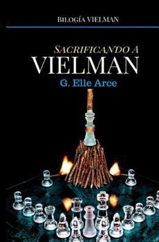 Sacrificando a Vielman (Bilogía VIELMAN) - Book #2 of the Bilogía Vielman