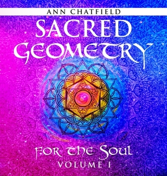 Hardcover Sacred Geometry for the Soul: Volume I Book
