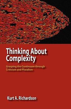 Paperback Thinking about Complexity: Grasping the Continuum Through Criticism and Pluralism Book