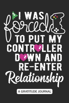 I was forced to put my controller down and re-enter Relationship - A Gratitude Journal: Beautiful Gratitude Journal for Gamers, Video gaming ... Game streamer boyfriend Valentine's Day Gift