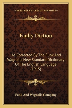 Paperback Faulty Diction: As Corrected By The Funk And Wagnalls New Standard Dictionary Of The English Language (1915) Book