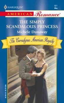 The Simply Scandalous Princess - Book #3 of the Carradignes: American Royalty