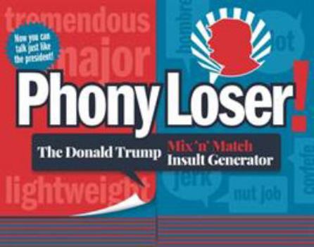 Spiral-bound Phony Loser!: The Donald Trump Mix 'n' Match Insult Generator Book