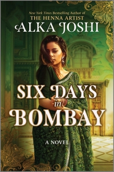 Hardcover Six Days in Bombay: A Sweeping New Historical Novel of Friendship, Identity, and a Mystery That Will Send One Woman on a Journey Across Eu Book