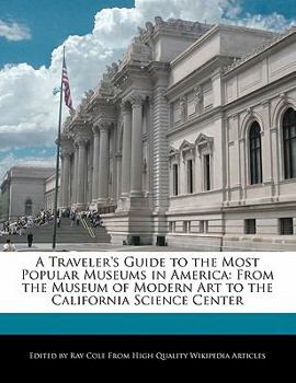 Paperback A Traveler's Guide to the Most Popular Museums in America: From the Museum of Modern Art to the California Science Center Book