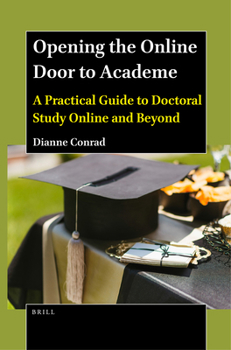 Paperback Opening the Online Door to Academe: A Practical Guide to Doctoral Study Online and Beyond Book