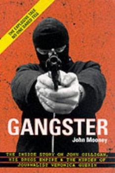 Hardcover Gangster: The Inside Story of John Gilligan, His Drugs Empire and the Murder of Journalist Veronica Guerin Book