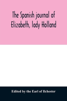 Paperback The Spanish journal of Elizabeth, lady Holland Book
