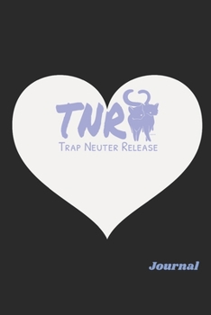 Paperback Trap Neuter Release: TNR Awareness/ Feral Cat Rescue/ Journal Notepad Book