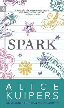 Paperback Spark: Alice Kuipers on Writing for Kids & Young Adults Book