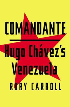 Hardcover Comandante: Hugo Chavez's Venezuela Book