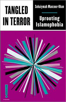 Tangled in Terror: Uprooting Islamophobia - Book  of the Outspoken