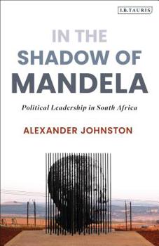 Hardcover In the Shadow of Mandela: Political Leadership in South Africa Book