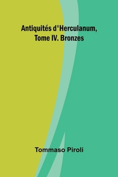 Paperback Antiquités d'Herculanum, Tome IV. Bronzes Book