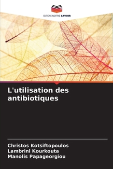 L'utilisation des antibiotiques (French Edition)