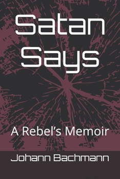 Paperback Satan Says: A Rebel's Memoir Book