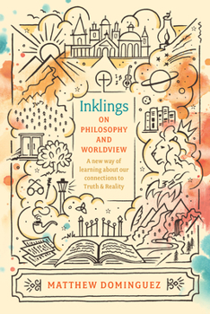 Paperback Inklings on Philosophy and Worldview: Inspired by C.S. Lewis, G.K. Chesterton, and J.R.R. Tolkien Book