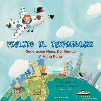 Pablito El Trotamundos: Generacion Ninos del Mundo