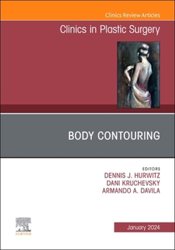 Hardcover Body Contouring, an Issue of Clinics in Plastic Surgery: Volume 51-1 Book