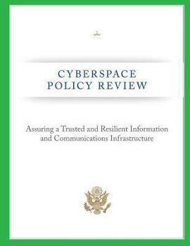 Paperback Cyberspace Policy Review: Assuring a Trusted and Resilient Information and Communications Infrastructure Book