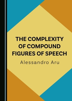 Hardcover The Complexity of Compound Figures of Speech Book