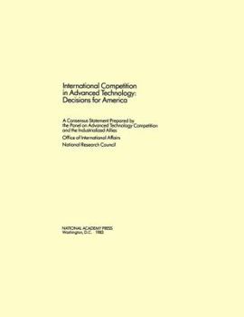 Paperback International Competition in Advanced Technology: Decisions for America Book