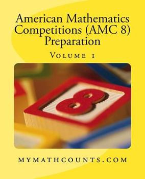 Paperback American Mathematics Competitions (AMC 8) Preparation (Volume 1) Book