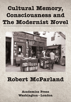 Hardcover Cultural Memory, Consciousness, and the Modernist Novel Book