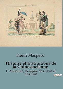 Paperback Histoire et Institutions de la Chine ancienne: L'Antiquité, l'empire des Ts'in et des Han [French] Book