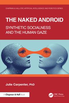 Paperback The Naked Android: Synthetic Socialness and the Human Gaze Book