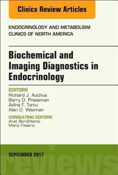 Hardcover Biochemical and Imaging Diagnostics in Endocrinology, an Issue of Endocrinology and Metabolism Clinics of North America: Volume 46-3 Book