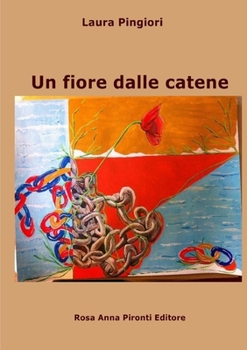 Paperback Un fiore dalle catene [Italian] Book