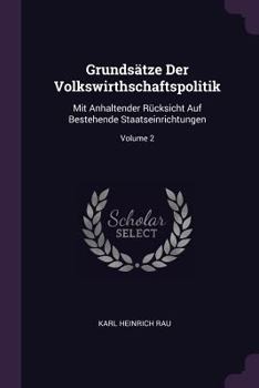 Paperback Grundsätze Der Volkswirthschaftspolitik: Mit Anhaltender Rücksicht Auf Bestehende Staatseinrichtungen; Volume 2 Book