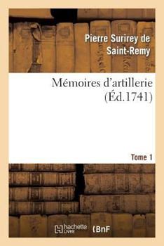 Ma(c)Moires D'Artillerie. Tome 1