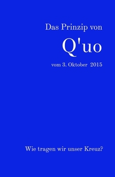 Paperback Das Prinzip von Q'uo vom 3. Oktober 2015: Wie tragen wir unser Kreuz? [German] Book