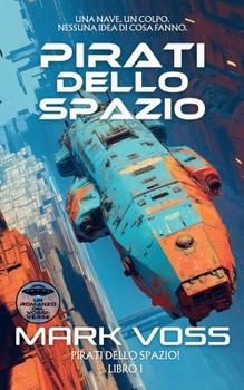 Paperback Pirati dello Spazio: Un'avventura di fantascienza [Italian] Book